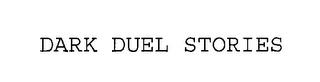 DARK DUEL STORIES trademark