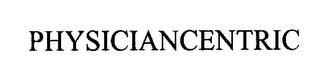 PHYSICIANCENTRIC trademark