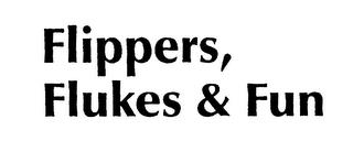 FLIPPERS, FLUKES & FUN trademark