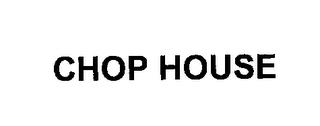 CHOP HOUSE trademark