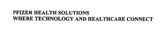 PFIZER HEALTH SOLUTIONS WHERE TECHNOLOGY AND HEALTHCARE CONNECT trademark