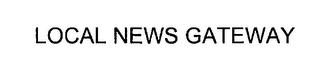 LOCAL NEWS GATEWAY trademark