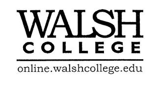 WALSH COLLEGE ONLINE.WALSHCOLLEGE.EDU trademark