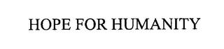 HOPE FOR HUMANITY trademark