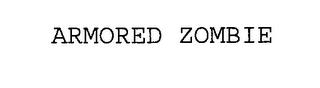 ARMORED ZOMBIE trademark