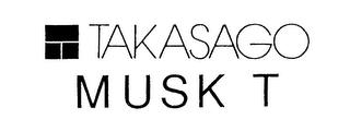 T TAKASAGO MUSK T trademark