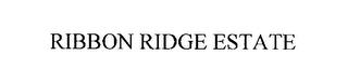 RIBBON RIDGE ESTATE trademark