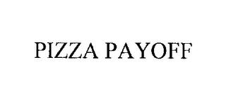 PIZZA PAYOFF trademark