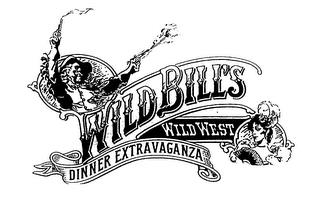 WILD BILL'S WILD WEST DINNER EXTRAVAGANZA trademark