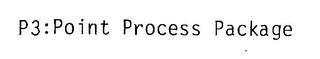 P3: POINT PROCESS PACKAGE trademark