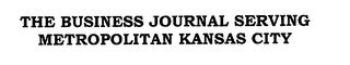 THE BUSINESS JOURNAL SERVING METROPOLITAN KANSAS CITY trademark