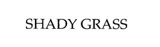 SHADY GRASS trademark