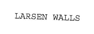 LARSEN WALLS trademark