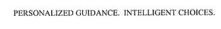 PERSONALIZED GUIDANCE. INTELLIGENT CHOICES. trademark