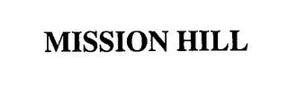 MISSION HILL trademark