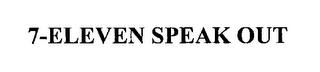 7-ELEVEN SPEAKOUT trademark