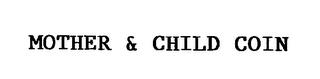 MOTHER & CHILD COIN trademark