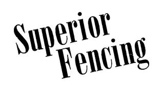 SUPERIOR FENCING trademark