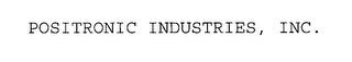 POSITRONIC INDUSTRIES, INC. trademark