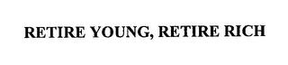 RETIRE YOUNG, RETIRE RICH trademark