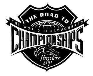 THE ROAD TO BREEDERS' CUP THE WORLD THOROUGHBRED CHAMPIONSHIPS trademark