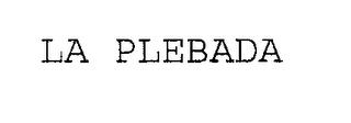 LA PLEBADA trademark