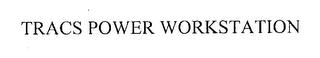 TRACS POWER WORKSTATION trademark