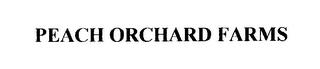 PEACH ORCHARD FARMS trademark