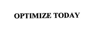 OPTIMIZE TODAY trademark