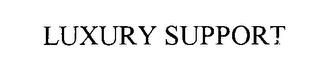 LUXURY SUPPORT trademark