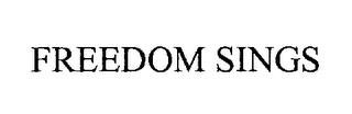 FREEDOM SINGS trademark