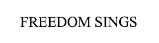 FREEDOM SINGS trademark