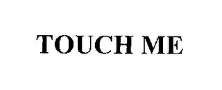 TOUCH ME trademark