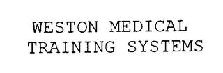 WESTON MEDICAL TRAINING SYSTEMS trademark