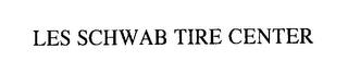 LES SCHWAB TIRE CENTER trademark