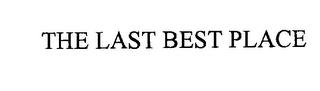 THE LAST BEST PLACE trademark