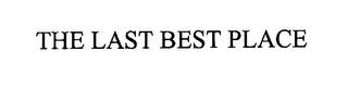 THE LAST BEST PLACE trademark