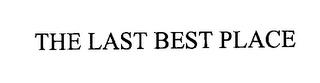 THE LAST BEST PLACE trademark