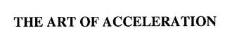 THE ART OF ACCELERATION trademark