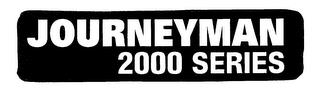 JOURNEYMAN 2000 SERIES trademark