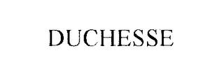 DUCHESSE trademark