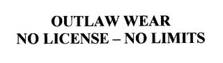 OUTLAW WEAR NO LICENSE - NO LIMITS trademark