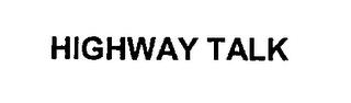 HIGHWAY TALK trademark