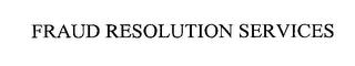 FRAUD RESOLUTION SERVICES trademark