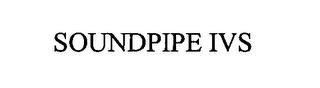 SOUNDPIPE IVS trademark