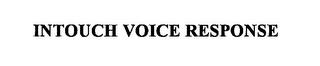 INTOUCH VOICE RESPONSE trademark