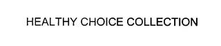 HEALTHY CHOICE COLLECTION trademark