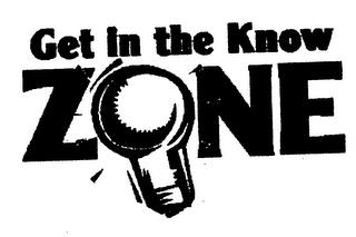 GET IN THE KNOW ZONE trademark