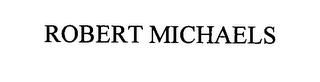 ROBERT MICHAELS trademark