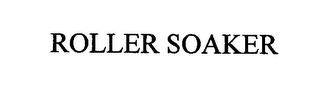 ROLLER SOAKER trademark